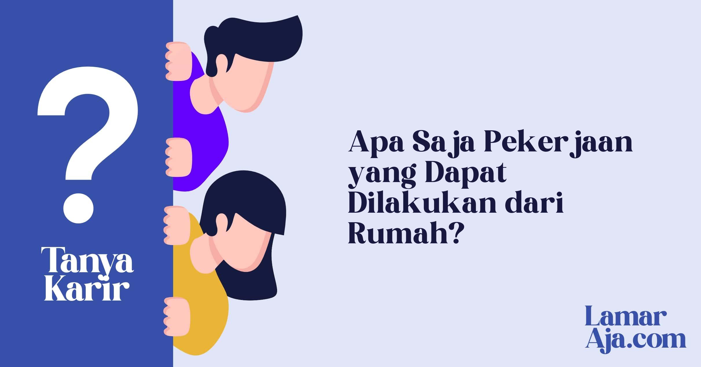 Apa Saja Pekerjaan yang Dapat Dilakukan dari Rumah?